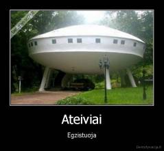 Ateiviai - Egzistuoja