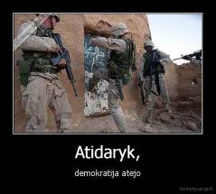 Atidaryk, - demokratija atejo