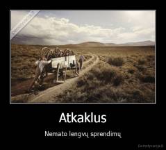 Atkaklus - Nemato lengvų sprendimų