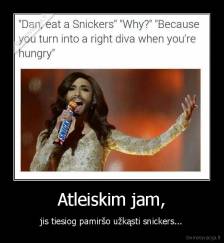 Atleiskim jam, - jis tiesiog pamiršo užkąsti snickers...