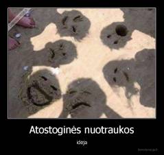 Atostoginės nuotraukos - idėja