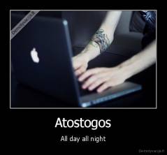 Atostogos - All day all night