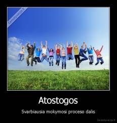 Atostogos - Svarbiausia mokymosi proceso dalis