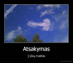 Atsakymas - Į jūsų maldas