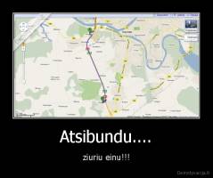 Atsibundu.... - ziuriu einu!!!