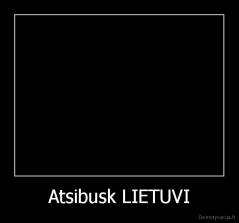 Atsibusk LIETUVI - 