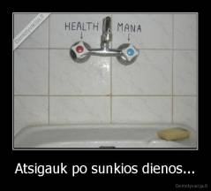 Atsigauk po sunkios dienos... - 