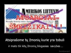 Atsiprašome tų žmonių kurie yra tobuli  - ir mato tik kitų žmonių blogasias  savybes ..