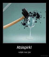 Atsispirk! - nulipk nuo jos