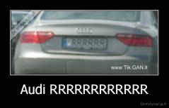 Audi RRRRRRRRRRRR - 