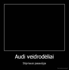 Audi veidrodėliai - Stipriausi pasaulyje