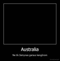 Australia - Ne tik žemynas garsus kengūrom