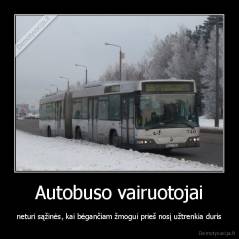 Autobuso vairuotojai - neturi sąžinės, kai bėgančiam žmogui prieš nosį užtrenkia duris