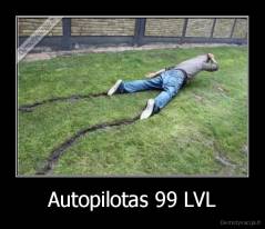 Autopilotas 99 LVL - 