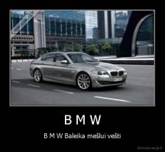 B M W - B M W Baleika mešlui vešti