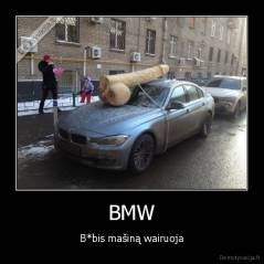 BMW - B*bis mašiną wairuoja