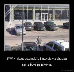 BMW M klasės automobilių Lietuvoje yra daugiau  - nei jų buvo pagaminta.