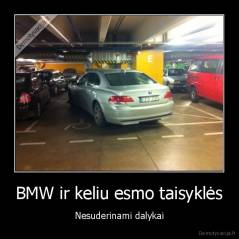 BMW ir keliu esmo taisyklės - Nesuderinami dalykai