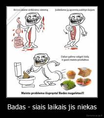 Badas - siais laikais jis niekas - 