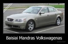 Baisiai Mandras Volkswagenas - 