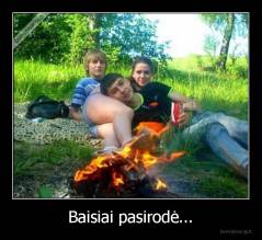 Baisiai pasirodė... - 