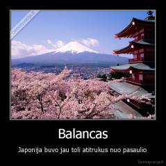 Balancas - Japonija buvo jau toli atitrukus nuo pasaulio