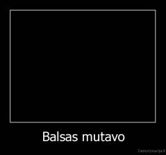 Balsas mutavo - 