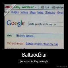 Baltaodžiai - jie automobilių nevagia