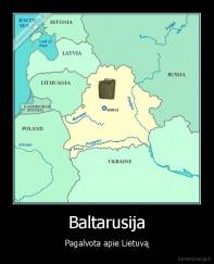 Baltarusija - Pagalvota apie Lietuvą