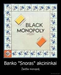 Banko "Snoras" akcininkai - Žaidžia monopolį