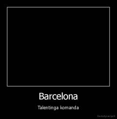 Barcelona - Talentinga komanda