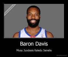 Baron Davis - Musu Juodasis Kaledu Senelis