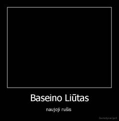 Baseino Liūtas - naujoji rušis 