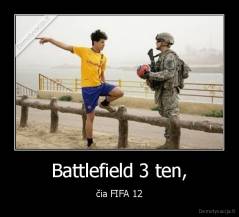 Battlefield 3 ten, - čia FIFA 12