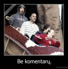 Be komentarų. - 