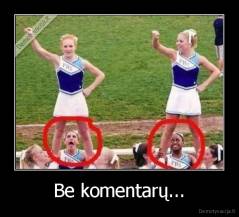 Be komentarų... - 