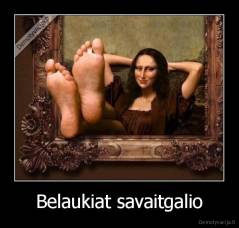 Belaukiat savaitgalio - 