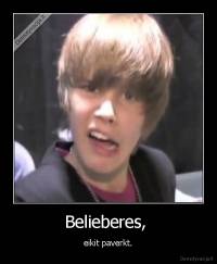 Belieberes,  - eikit paverkt.