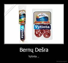 Bernų Dešra - Vytinta ..