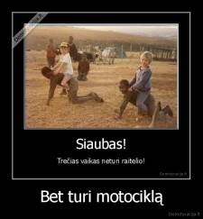 Bet turi motociklą - 