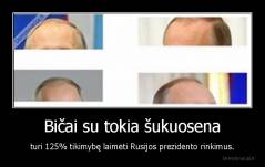 Bičai su tokia šukuosena - turi 125% tikimybę laimėti Rusijos prezidento rinkimus.