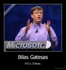 Bilas Gatesas - XXI a. Dievas.