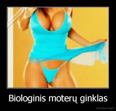 Biologinis moterų ginklas - 