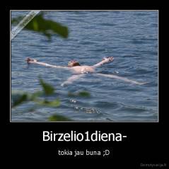 Birzelio1diena- - tokia jau buna ;D