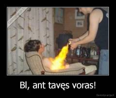 Bl, ant tavęs voras! - 