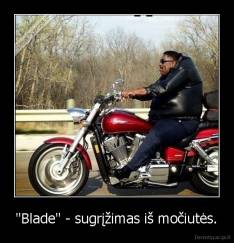 "Blade" - sugrįžimas iš močiutės. - 