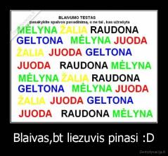 Blaivas,bt liezuvis pinasi :D - 