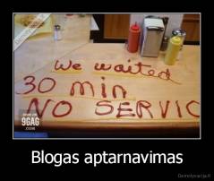 Blogas aptarnavimas - 