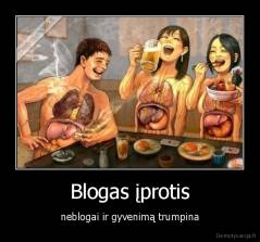 Blogas įprotis - neblogai ir gyvenimą trumpina