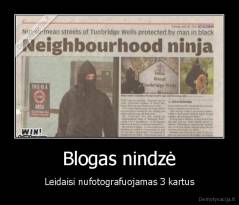 Blogas nindzė - Leidaisi nufotografuojamas 3 kartus